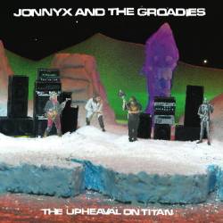 Jonny X And The Groadies : The Upheaval on Titan